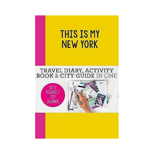 Petra de Hamer This Is My New York Do It Yourself City Journal
