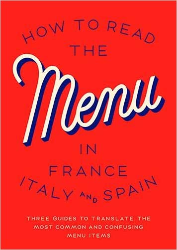 Herb Lester Travel How To Read The Menu: France, Italy And Spain Menu